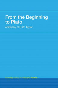 Title: From the Beginning to Plato: Routledge History of Philosophy Volume 1, Author: C.C.W. Taylor