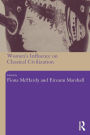 Women's Influence on Classical Civilization / Edition 1