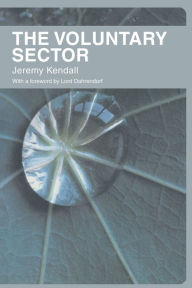 Title: The Voluntary Sector: Comparative Perspectives in the UK / Edition 1, Author: Jeremy Kendall