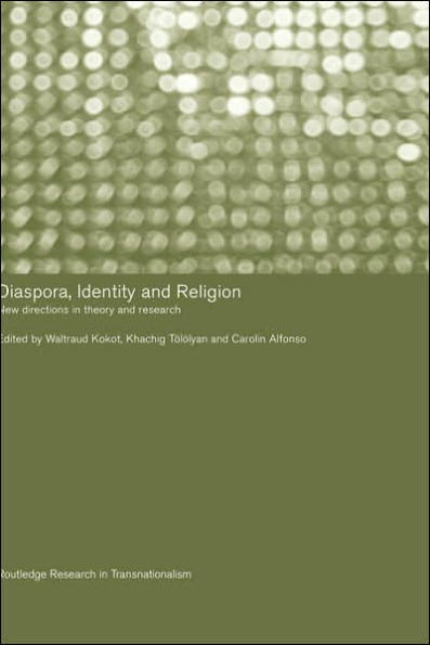 Diaspora, Identity and Religion: New Directions in Theory and Research