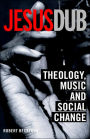 Jesus Dub: Theology, Music and Social Change