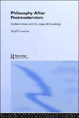 Philosophy After Postmodernism: Civilized Values and the Scope of Knowledge