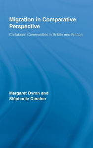 Title: Migration in Comparative Perspective: Caribbean Communities in Britain and France, Author: Margaret Byron