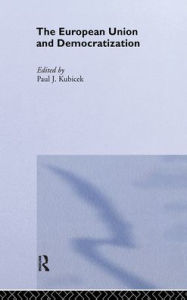 Title: The European Union & Democratization: Reluctant States / Edition 1, Author: Paul Kubicek