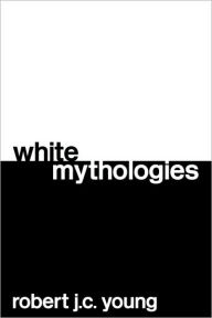 Title: White Mythologies / Edition 2, Author: Robert J.C. Young