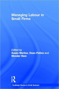 Title: Managing Labour in Small Firms / Edition 1, Author: Susan Marlow