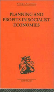 Title: Planning and Profits in Socialist Economies / Edition 1, Author: Jean-Charles Asselain