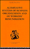 Title: Alternative Systems of Business Organization and of Workers' Renumeration / Edition 1, Author: J.E. Meade