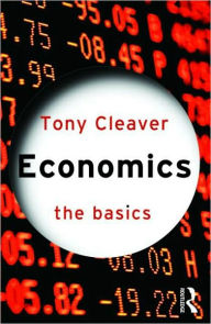 Economics: the Basics / Edition 1