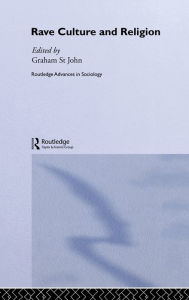 Title: Rave Culture and Religion, Author: Graham St John