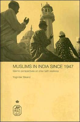 Muslims in India Since 1947: Islamic Perspectives on Inter-Faith Relations / Edition 1