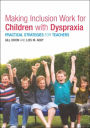 Making Inclusion Work for Children with Dyspraxia: Practical Strategies for Teachers