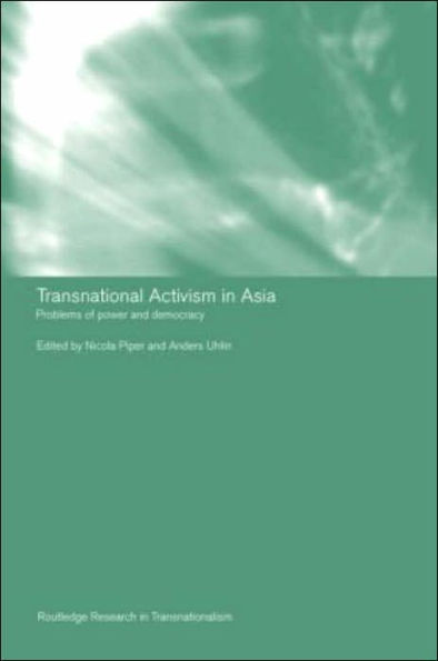 Transnational Activism in Asia: Problems of Power and Democracy / Edition 1