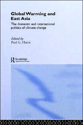 Global Warming and East Asia: The Domestic and International Politics of Climate Change / Edition 1