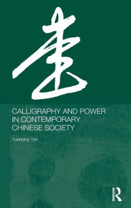 Calligraphy and Power in Contemporary Chinese Society / Edition 1
