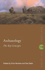 Archaeology: The Key Concepts / Edition 1