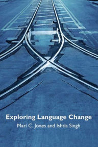 Title: Exploring Language Change, Author: Mari Jones