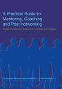 A Practical Guide to Mentoring, Coaching and Peer-networking: Teacher Professional Development in Schools and Colleges / Edition 1