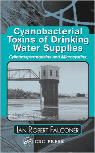 Title: Cyanobacterial Toxins of Drinking Water Supplies / Edition 1, Author: Ian Robert Falconer