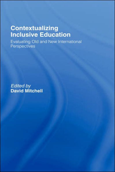 Contextualizing Inclusive Education: Evaluating Old and New International Paradigms / Edition 1