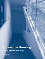 Title: Accessible Housing: Quality, Disability and Design / Edition 1, Author: Rob Imrie