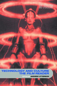 Title: Technology and Culture, The Film Reader / Edition 1, Author: Andrew Utterson