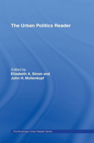 Title: The Urban Politics Reader / Edition 1, Author: Elizabeth Strom