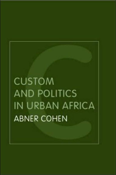 Custom and Politics in Urban Africa: A Study of Hausa Migrants in Yoruba Towns
