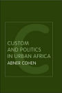 Custom and Politics in Urban Africa: A Study of Hausa Migrants in Yoruba Towns