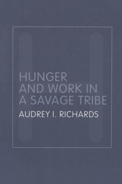 Hunger and Work in a Savage Tribe: A Functional Study of Nutrition Among the Southern Bantu / Edition 2