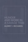 Hunger and Work in a Savage Tribe: A Functional Study of Nutrition Among the Southern Bantu / Edition 2