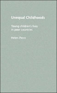 Title: Unequal Childhoods: Young Children's Lives in Poor Countries, Author: Helen Penn