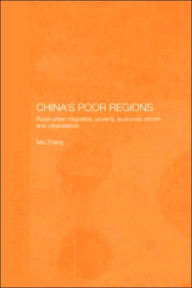 Title: China's Poor Regions: Rural-Urban Migration, Poverty, Economic Reform and Urbanisation / Edition 1, Author: Mei Zhang