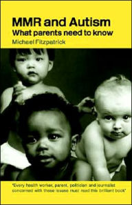 Title: MMR and Autism: What Parents Need to Know / Edition 1, Author: Michael Fitzpatrick