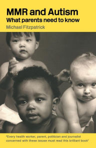 Title: MMR and Autism: What Parents Need to Know / Edition 1, Author: Michael Fitzpatrick