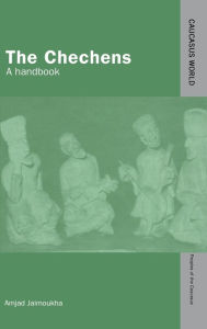 Title: The Chechens: A Handbook / Edition 1, Author: Amjad Jaimoukha