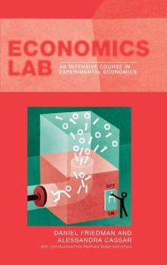 Title: Economics Lab: An Intensive Course in Experimental Economics / Edition 1, Author: Alessandra Cassar