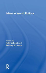 Title: Islam in World Politics / Edition 1, Author: Nelly Lahoud