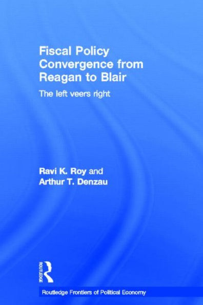 Fiscal Policy Convergence from Reagan to Blair: The Left Veers Right