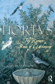 Title: The Roman Book of Gardening / Edition 1, Author: John Henderson