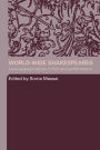 World-Wide Shakespeares: Local Appropriations in Film and Performance