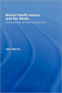 Mental Health Issues and the Media: An Introduction for Health Professionals