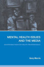 Mental Health Issues and the Media: An Introduction for Health Professionals / Edition 1