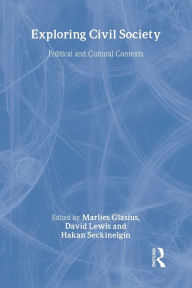 Title: Exploring Civil Society: Political and Cultural Contexts / Edition 1, Author: Marlies Glasius