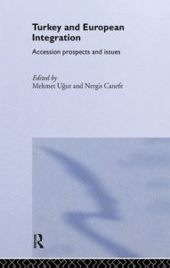 Title: Turkey and European Integration: Accession Prospects and Issues, Author: Nergis Canefe
