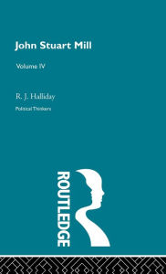 Title: John Stuart Mill / Edition 1, Author: R J Halliday