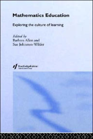 Title: Mathematics Education: Exploring the Culture of Learning / Edition 1, Author: Barbara Allen