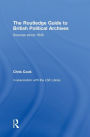 The Routledge Guide to British Political Archives: Sources since 1945