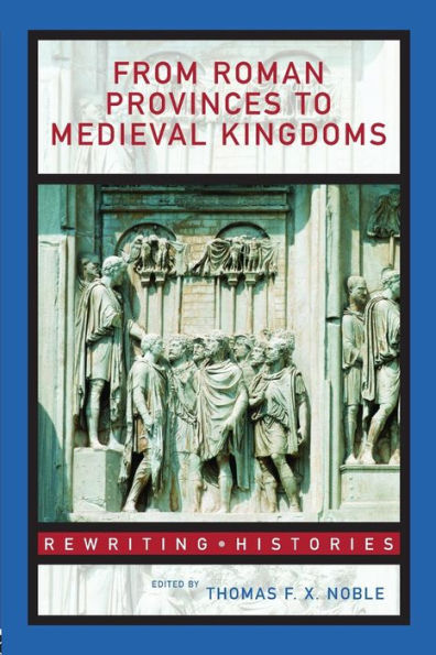 From Roman Provinces to Medieval Kingdoms / Edition 1