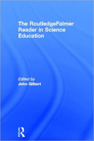 Title: The RoutledgeFalmer Reader in Science Education / Edition 1, Author: John Gilbert